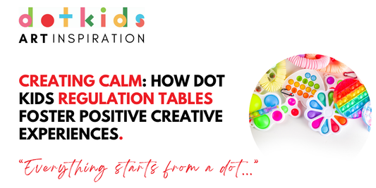 Creating Calm: How Dot Kids Regulation Tables Foster Positive Creative Experiences