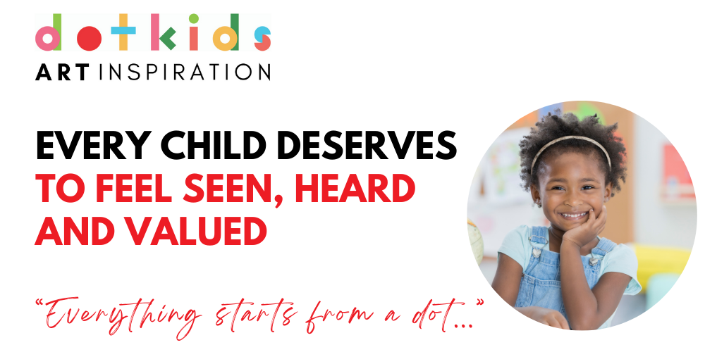 Every Child Deserves to Feel Seen, Heard and Valued