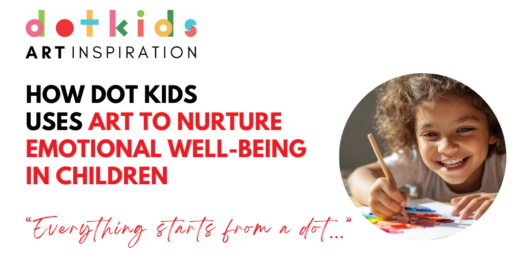 How Dot Kids Uses Art to Nurture Emotional Well-Being in Children
