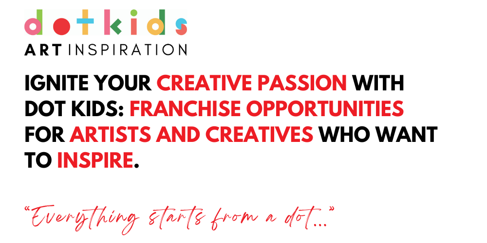 Ignite Your Creative Passion with Dot Kids: Franchise Opportunities for Artists and Creatives Who Want To Inspire