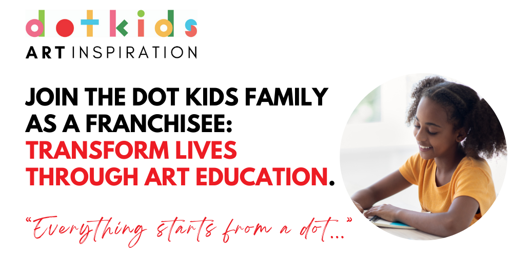 Join the Dot Kids Family as a Franchisee: Transform Lives Through Art Education