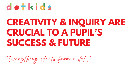 Creativity and inquiry are crucial to a pupil's success and future: Fostering Creativity in Children, The Dot Kids Art Method Leads the Way